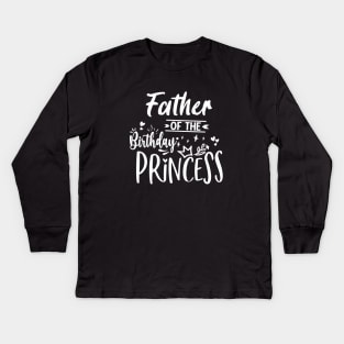 Father Of The Birthday Princess Kids Long Sleeve T-Shirt